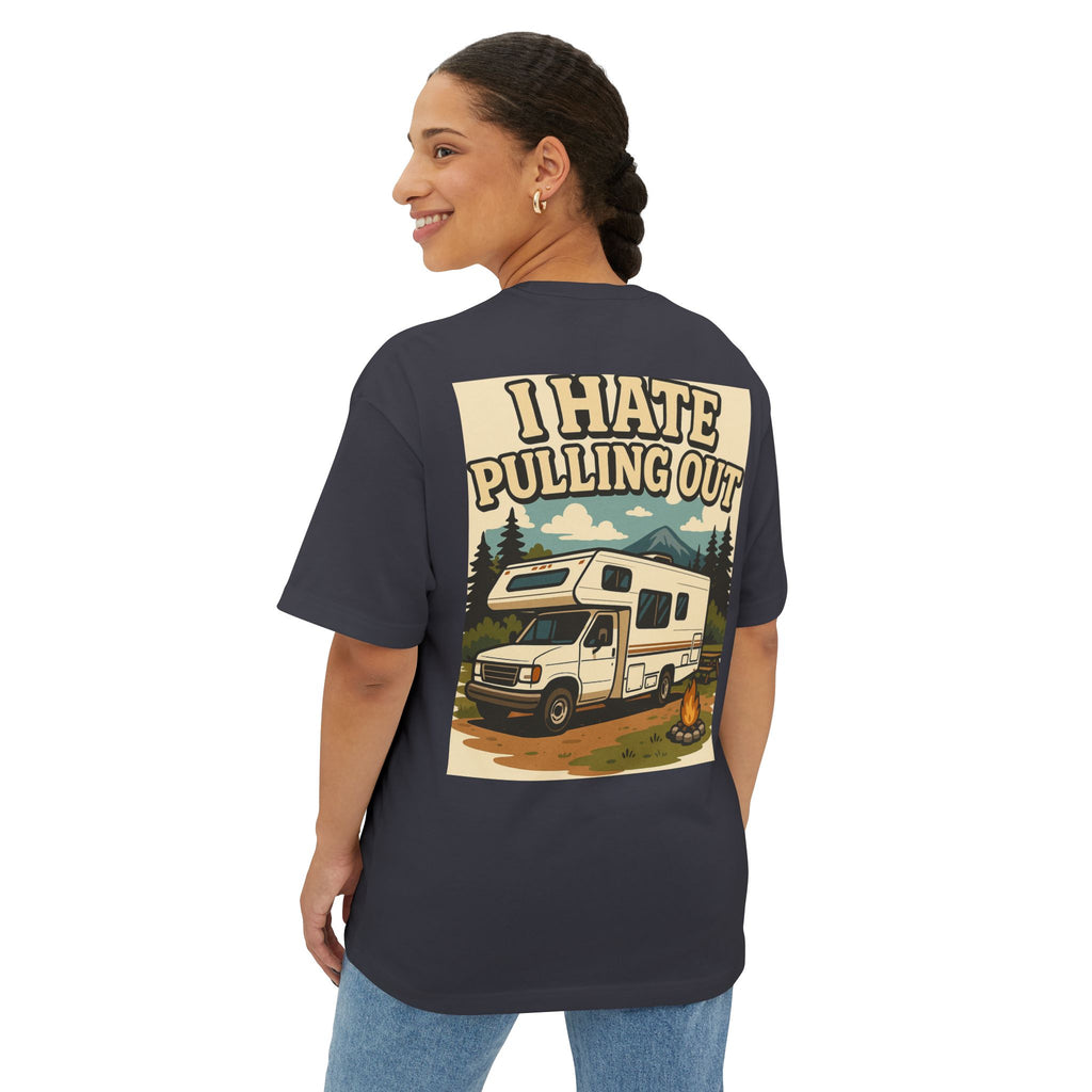 I Hate Pulling Out Tee Shirt - Unisex Oversized Boxy Tee