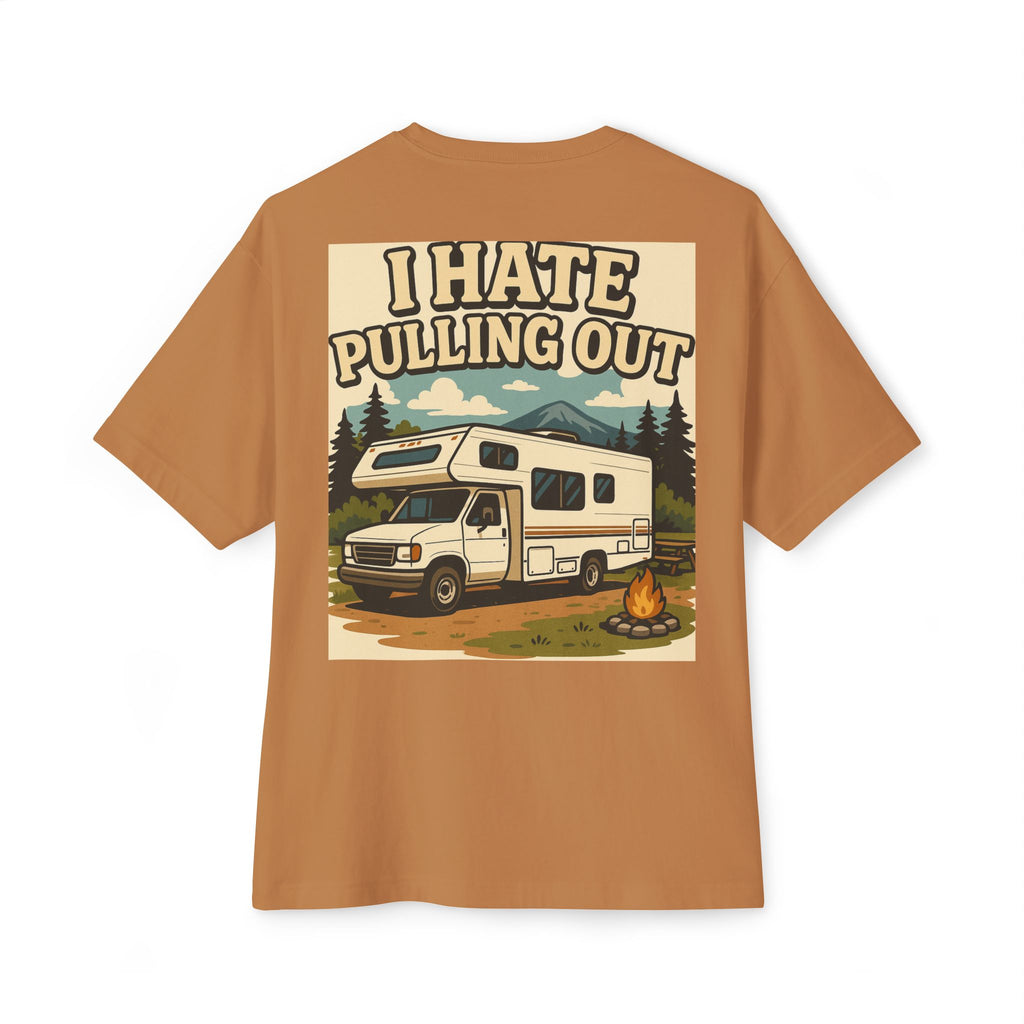 I Hate Pulling Out Tee Shirt - Unisex Oversized Boxy Tee