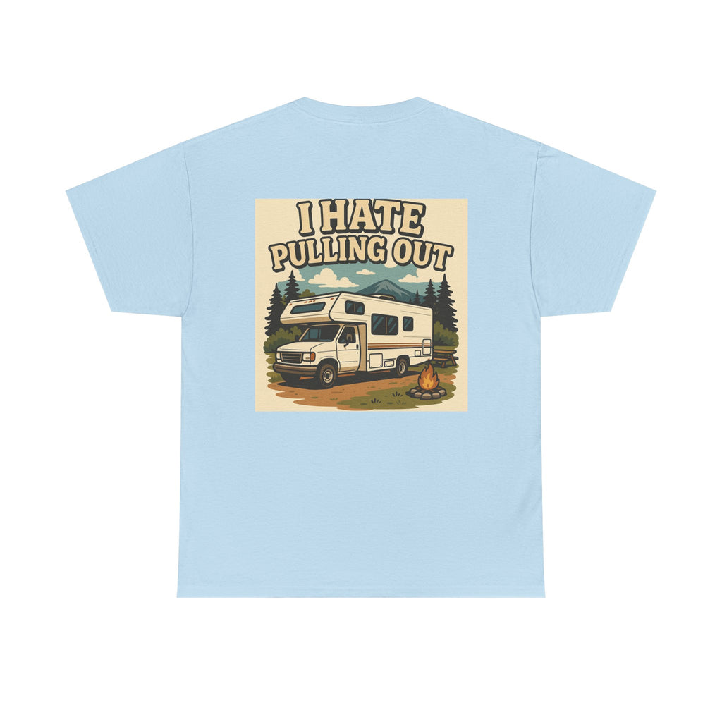 Unisex Tee - I Hate Pulling Out Funny Tee Shirt