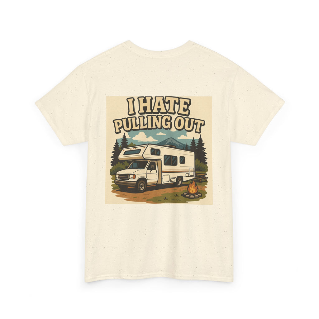Unisex Tee - I Hate Pulling Out Funny Tee Shirt