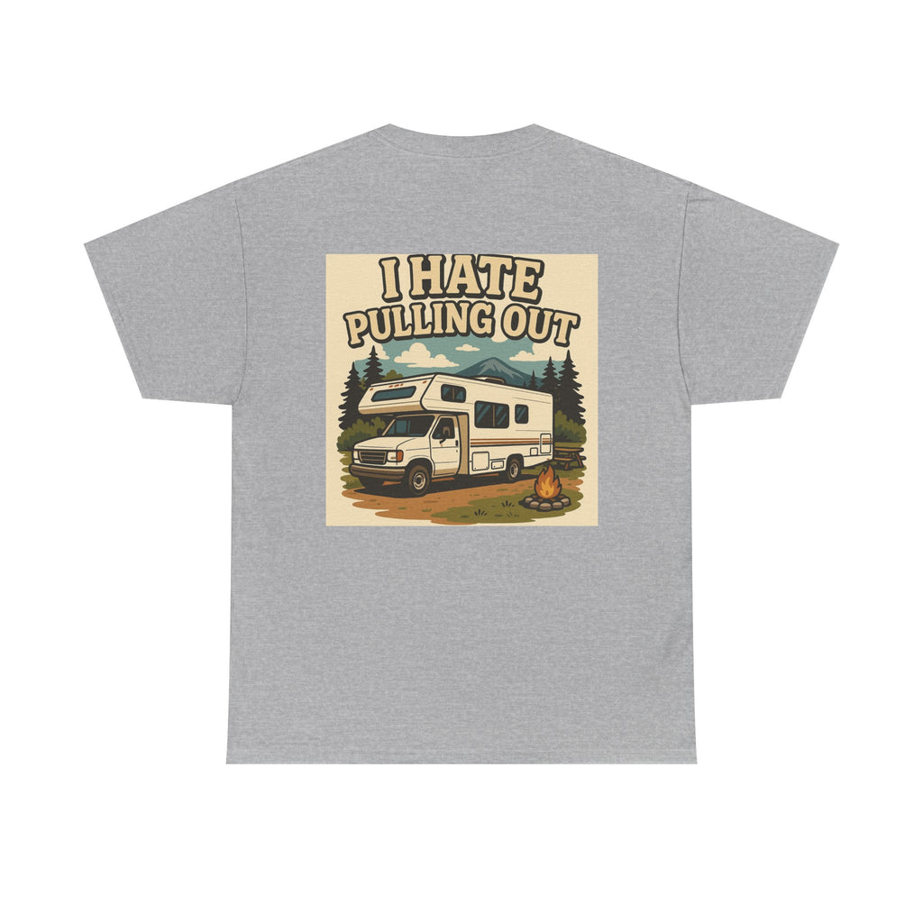 Unisex Tee - I Hate Pulling Out Funny Tee Shirt