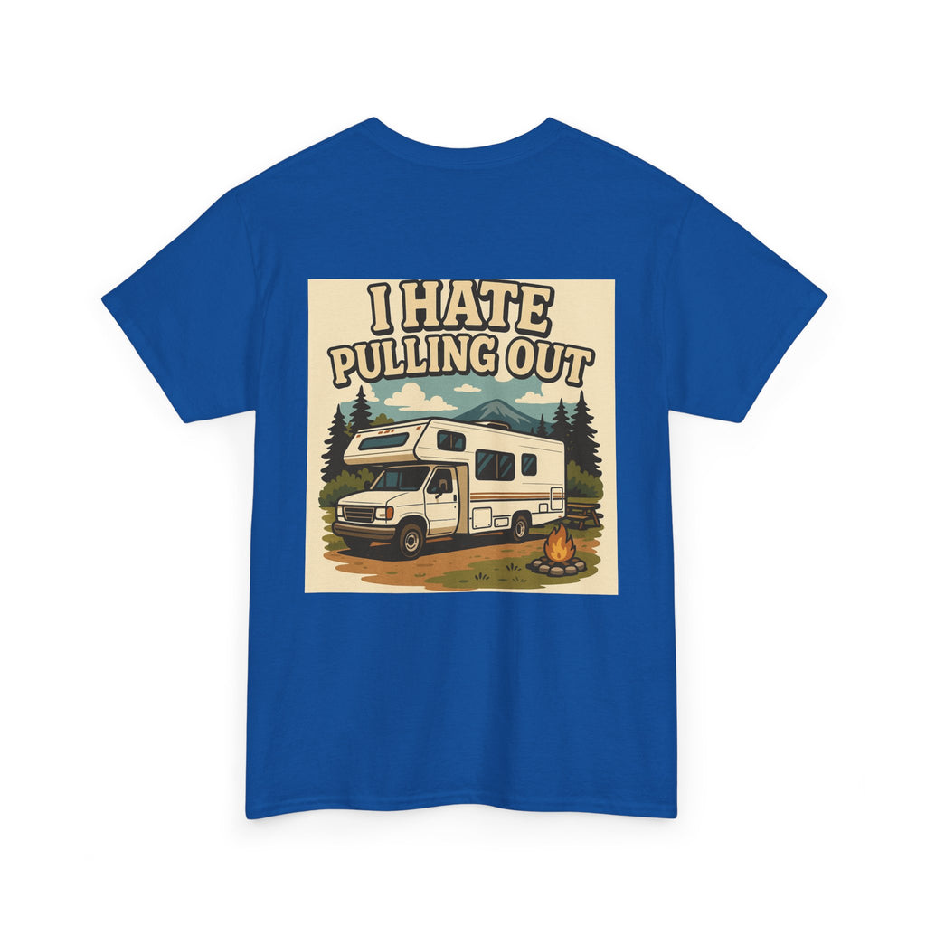 Unisex Tee - I Hate Pulling Out Funny Tee Shirt