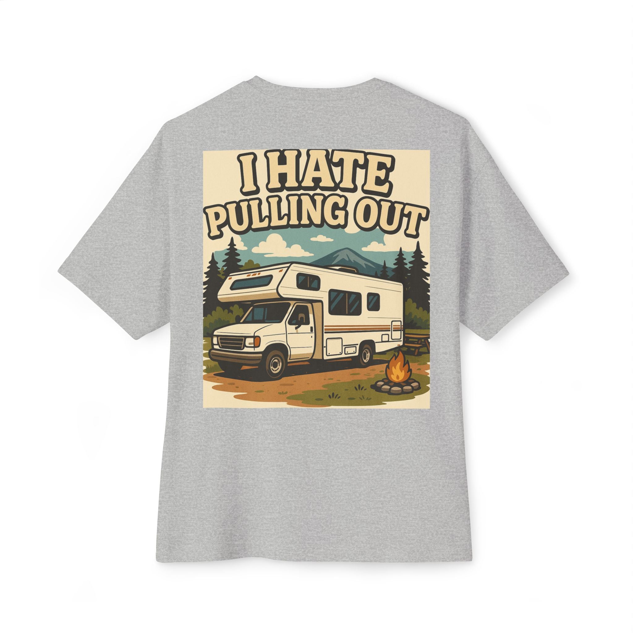 I Hate Pulling Out Tee Shirt - Unisex Oversized Boxy Tee