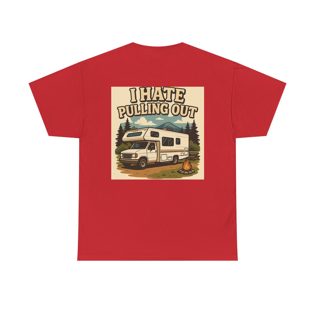 Unisex Tee - I Hate Pulling Out Funny Tee Shirt