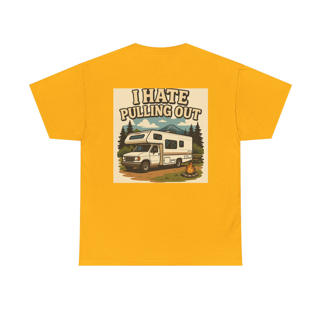 Unisex Tee - I Hate Pulling Out Funny Tee Shirt